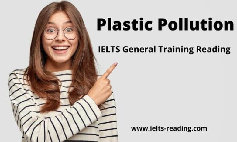 Plastic Pollution IELTS Reading General Training Plastic Pollution IELTS Reading General training with answers