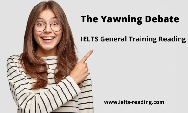 The Yawning Debate IELTS Reading General training with answers